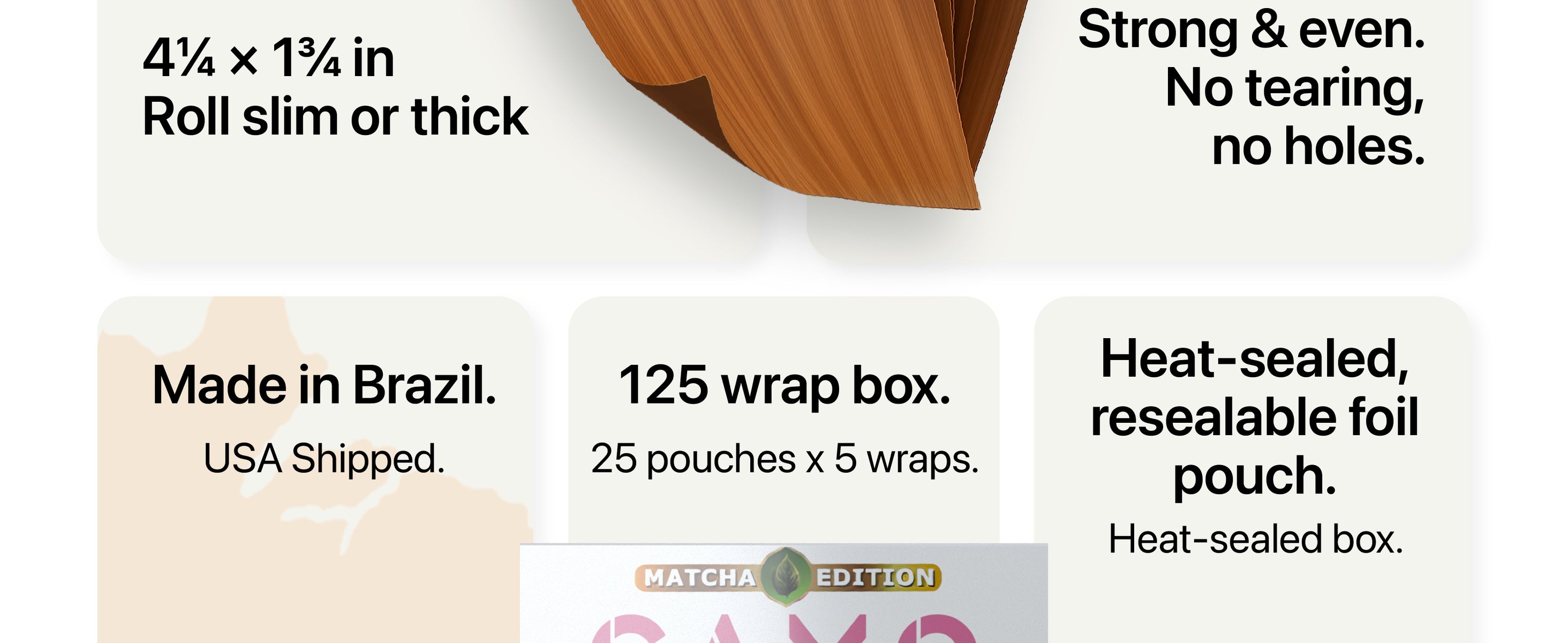 Brown rolling paper held above text listing features: 4¼ × 1¾ inches, strong and even burn, made in Brazil, box of 125 wraps, heat-sealed resealable foil pouch.